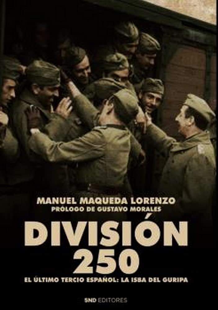 División 250 : el último tercio español : La isba del guripa Politics & History