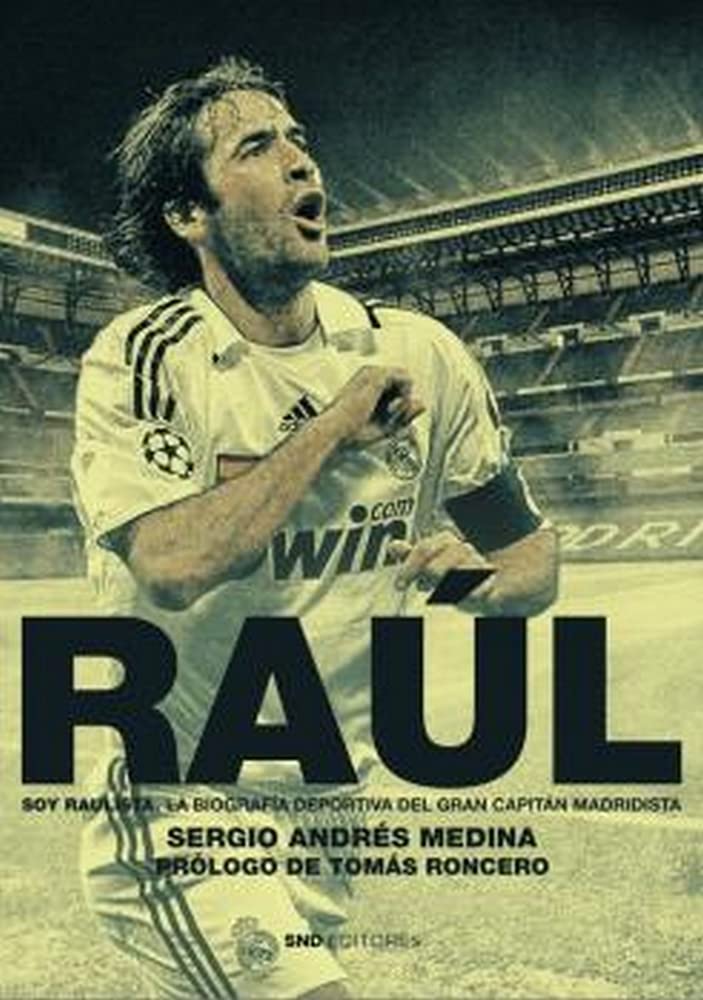 Raúl. Soy raulista: La biografía deportiva del gran capitán blanco (Biografías) Leisure & Fun