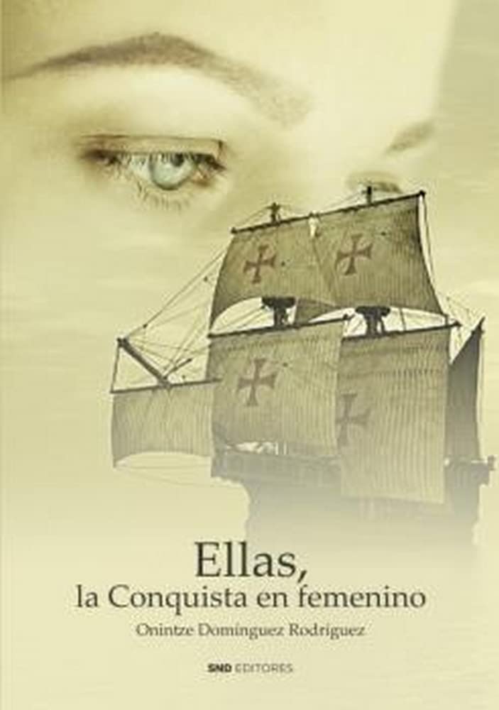 Ellas, la conquista en femenino (Historia) Politics & History
