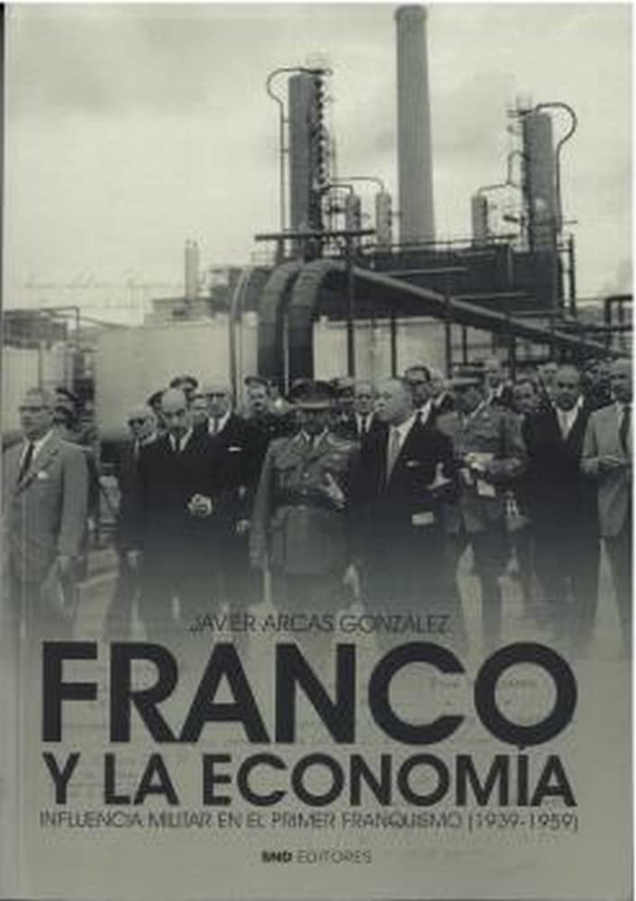 Franco y la economía: Influencia militar en el primer franquismo (1939-1959) Politics & History