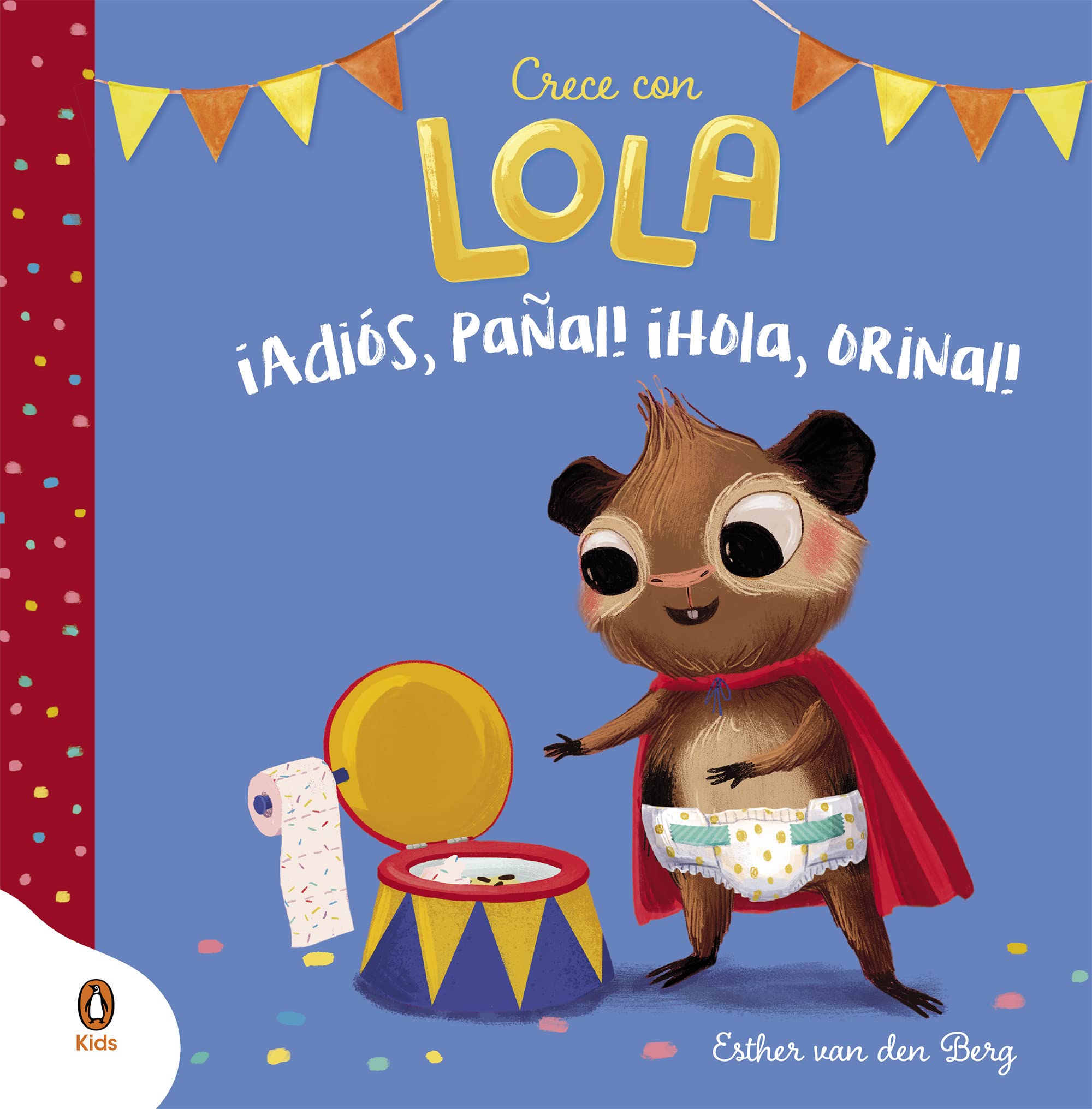 ¡Adiós, pañal! ¡Hola, orinal! (Crece con Lola) book
