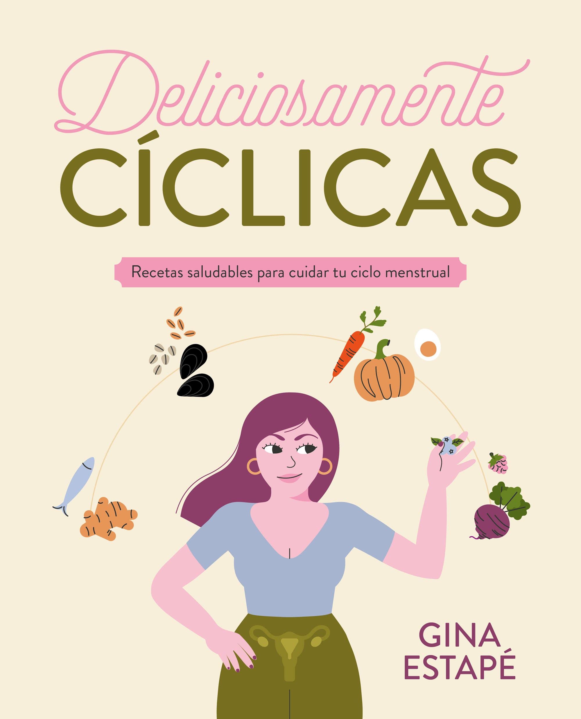 Deliciosamente cíclicas: Recetas saludables para cuidar tu ciclo menstrual book
