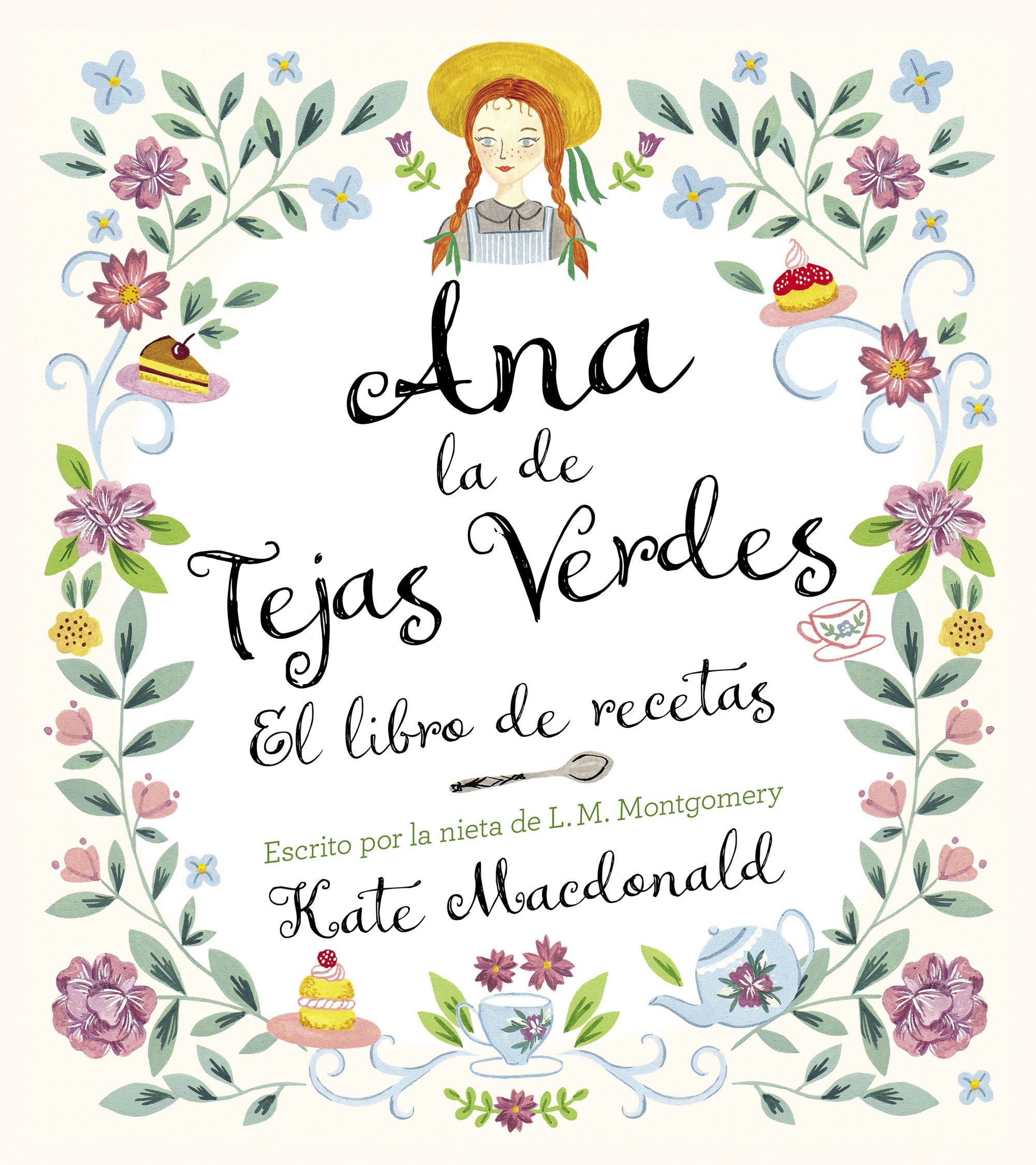 Ana, la de Tejas Verdes. El libro de recetas: Escrito por la nieta de L.M. Montgomery (Gastronomía) Leisure, Home & Garden