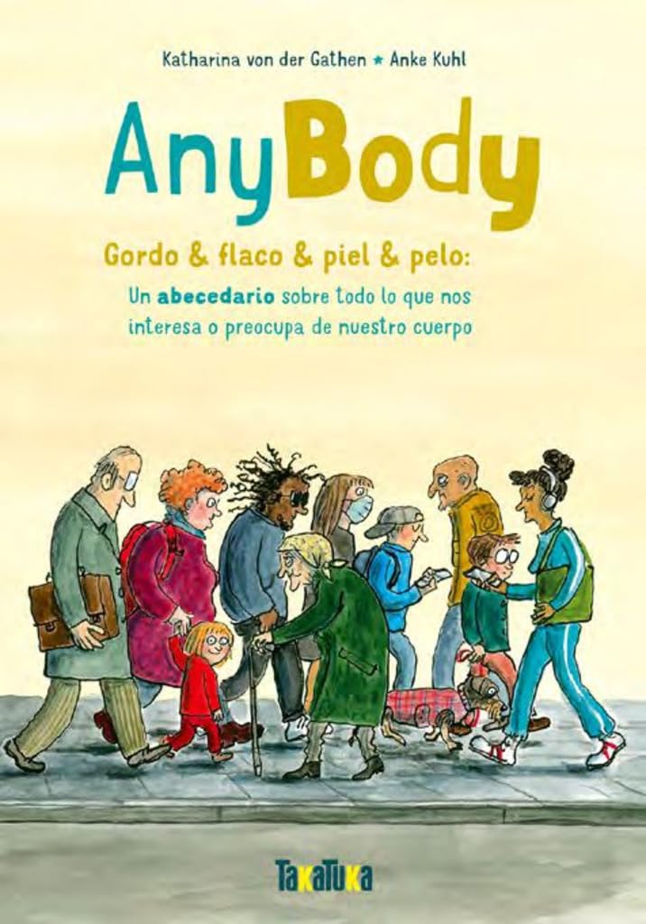 Anybody: Gordo & delgado & peludo & pelado:Un abecedario sobre todo lo que nos interesa o preocupa de nuestro cuerpo Non-fiction