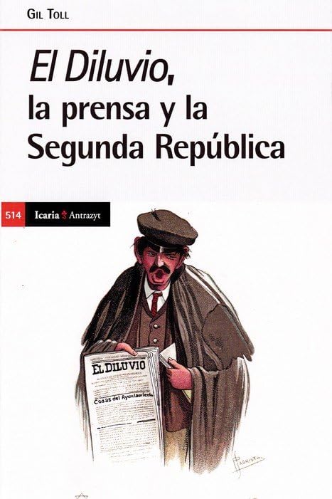 diluvio, El: la prensa y la Segunda República (Antrazyt, Band 514) Politics & History