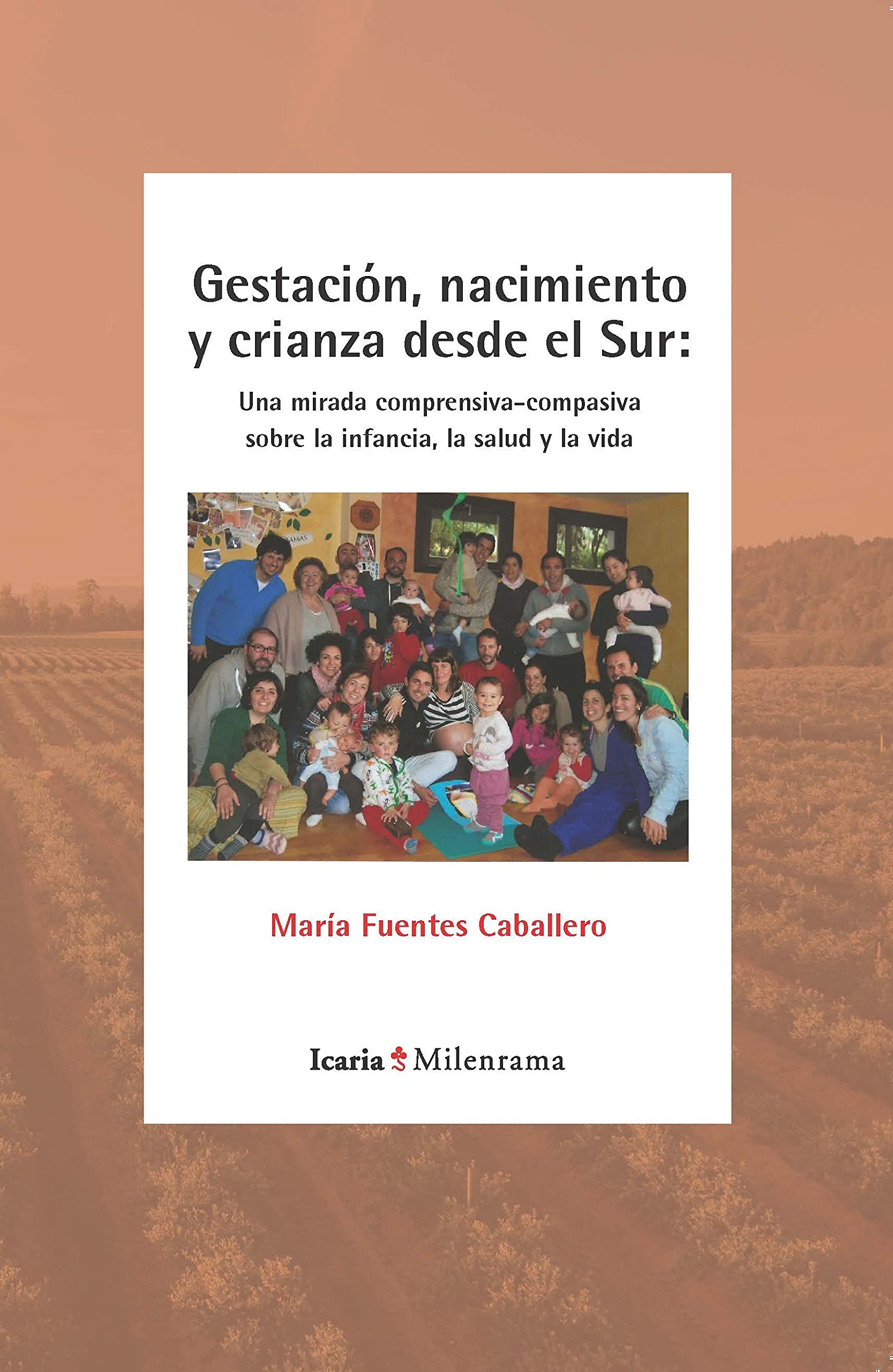 GESTACIÓN, NACIMIENTO Y CRIANZA DESDE EL SUR: Una mirada compresiva-compasiva sobre la infancia, la salud y la vida (milenrama, Band 56) Medicine