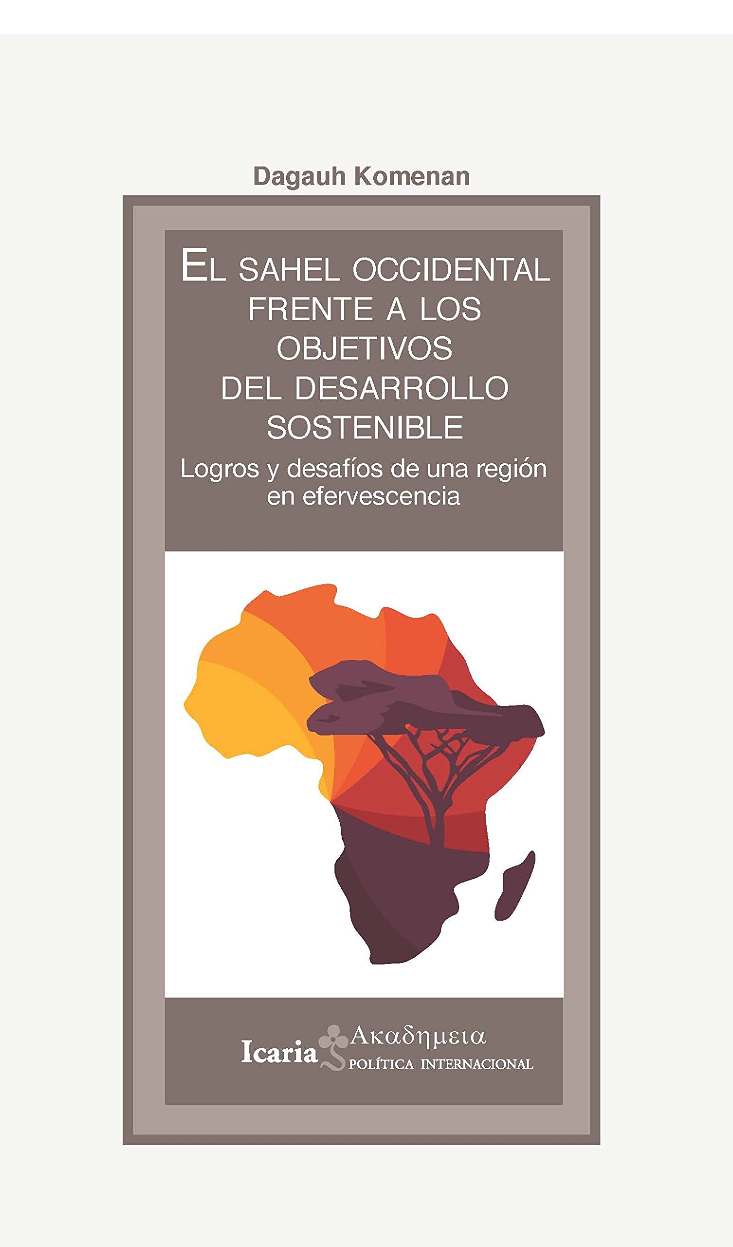 EL SAHEL OCCIDENTAL FRENTE A LOS OBJETIVOS DDEL DESARROLLO SOSTENIBLE: Logros y desafios de una región en efervescencia (Akademeya, Band 187) Books