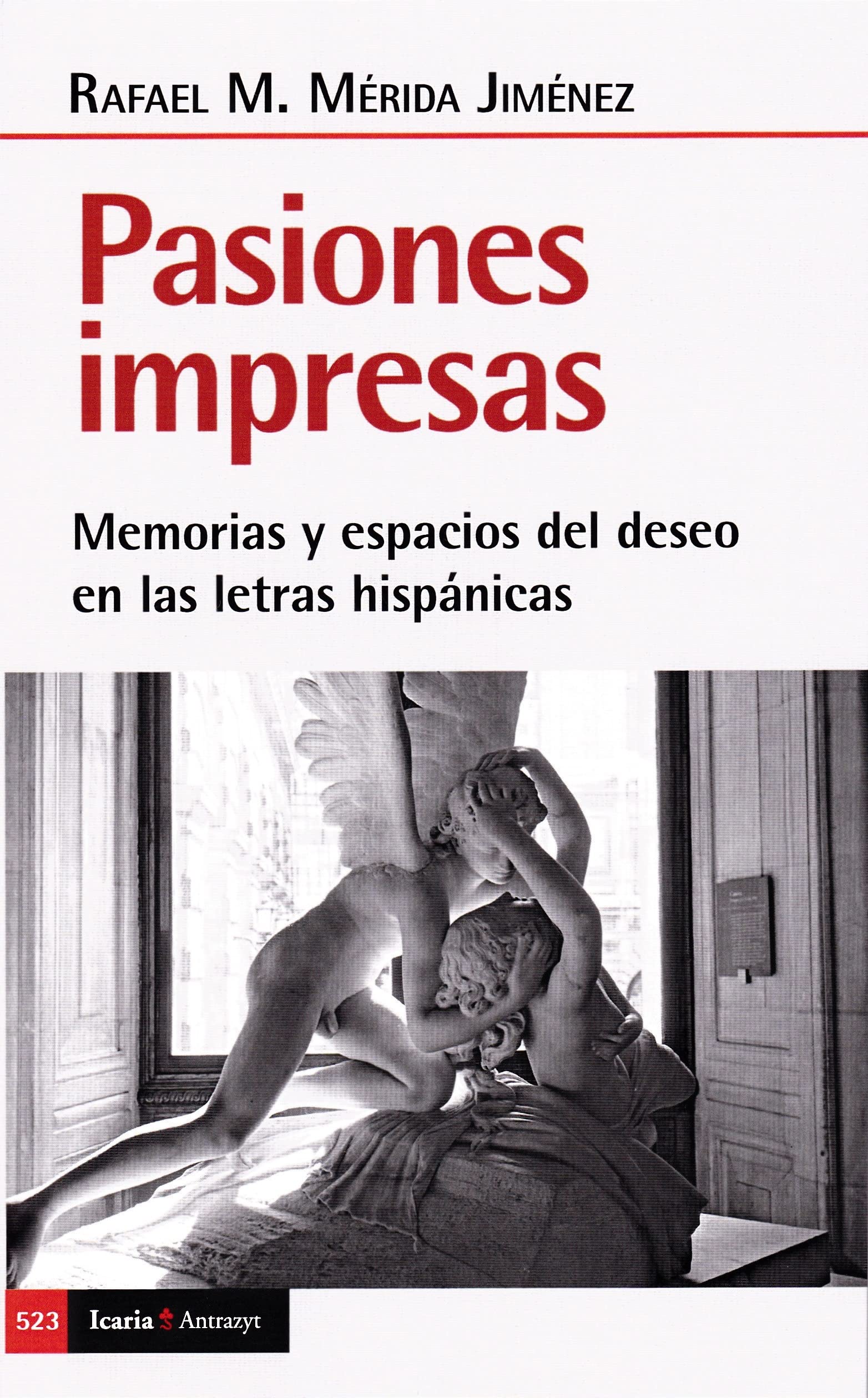Pasiones impresas: Memorias y espacios del deseo en las letras hispánicas (Antrazyt, Band 523) Books