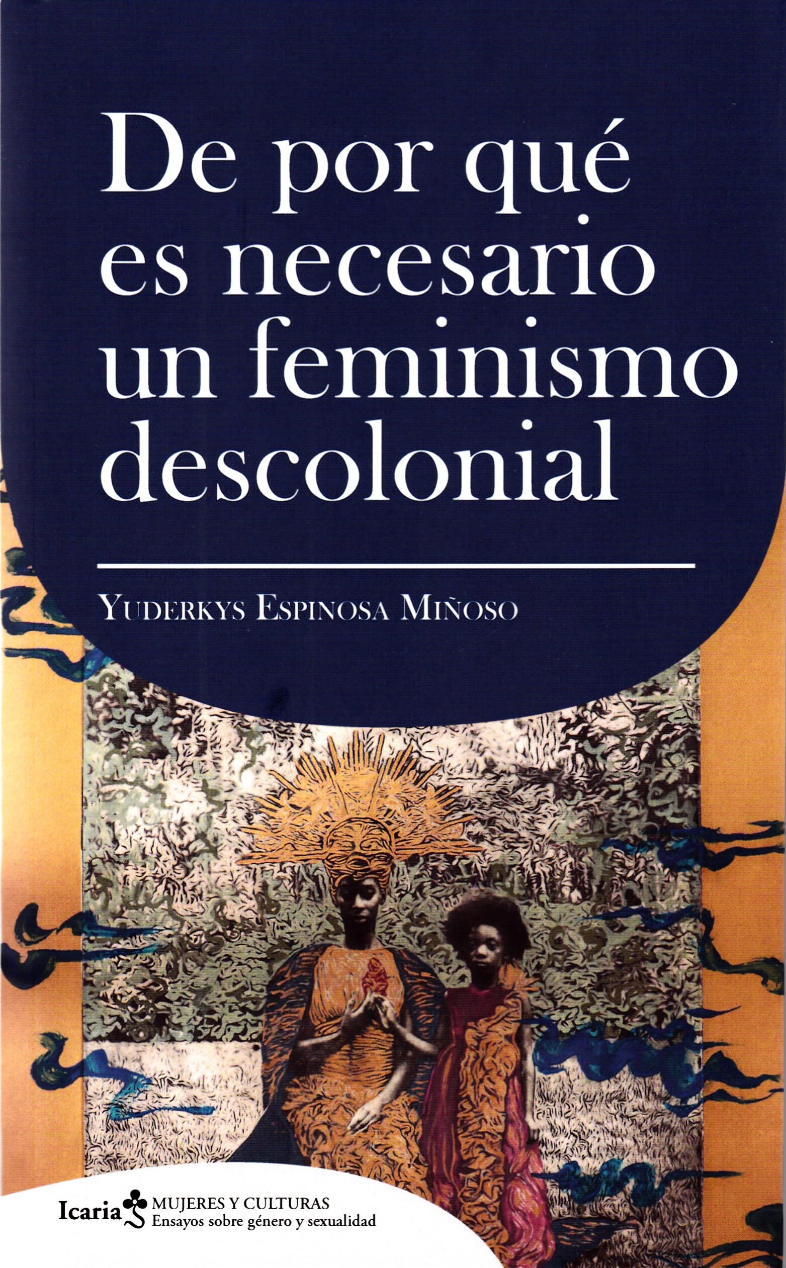 DE POR QUE ES NECESARIO UN FEMINISMO DESCOLONIAL (mujeres y culturas, Band 5) Books
