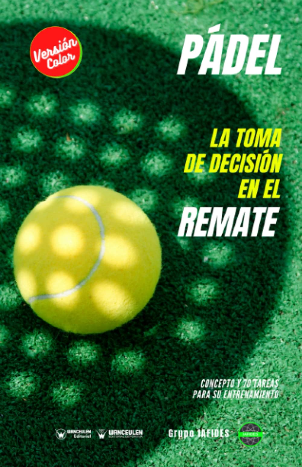 Pádel. La toma de decisión en el remate: Concepto y 70 tareas para su entrenamiento (Versión Color) Study Guides