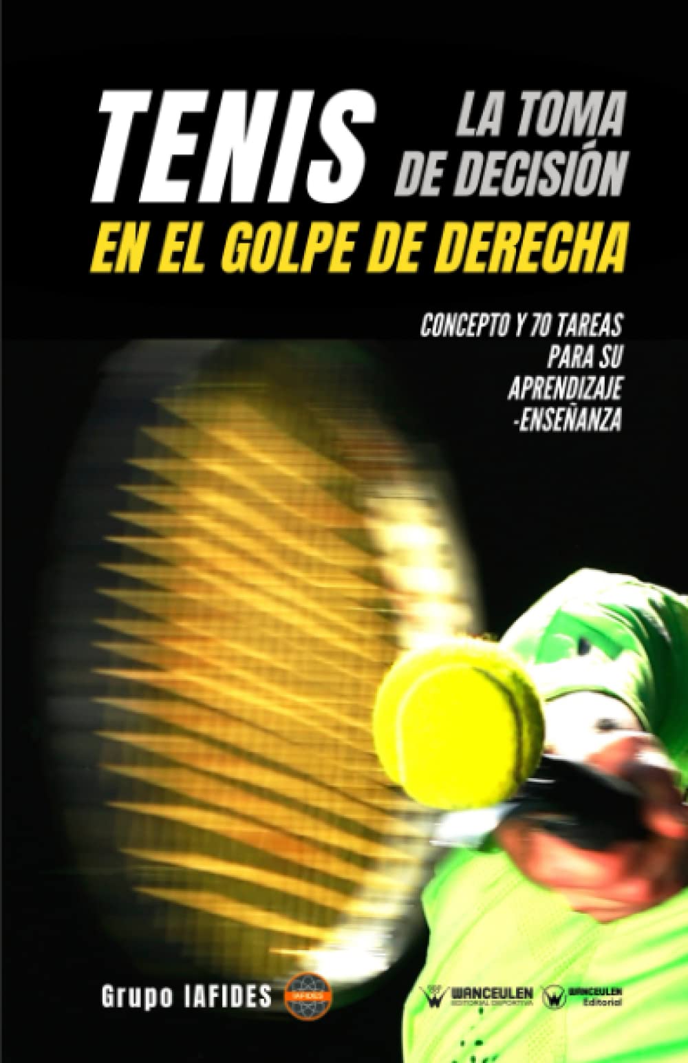 Tenis. La toma de decisión en el golpe de derecha: Concepto y 70 tareas para su aprendizaje-enseñanza Study Guides