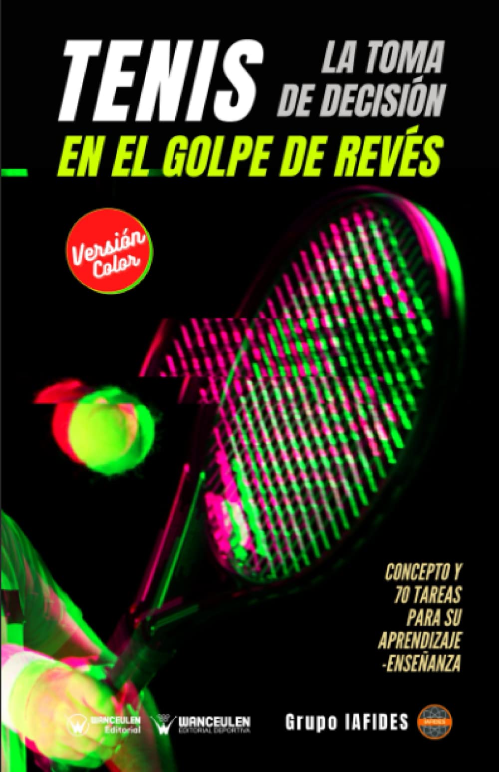 Tenis. La toma de decisión en el golpe de revés: Concepto y 70 tareas para su aprendizaje-enseñanza (Edición color) Study Guides