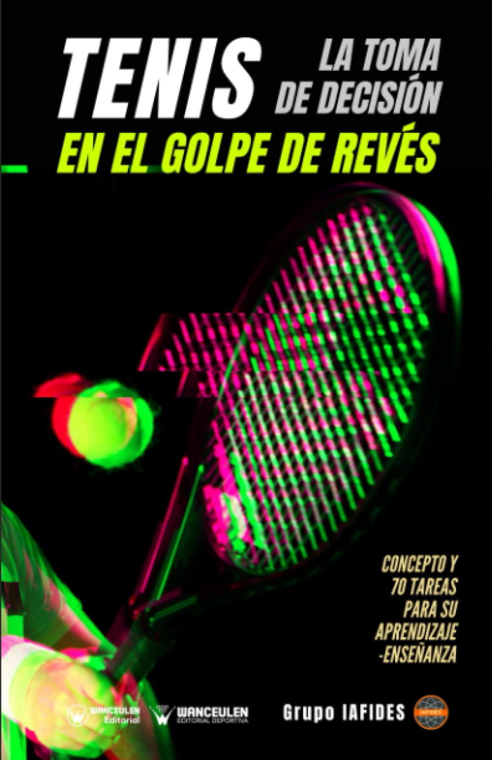 Tenis. La toma de decisión en el golpe de revés: Concepto y 70 tareas para su aprendizaje-enseñanza Study Guides
