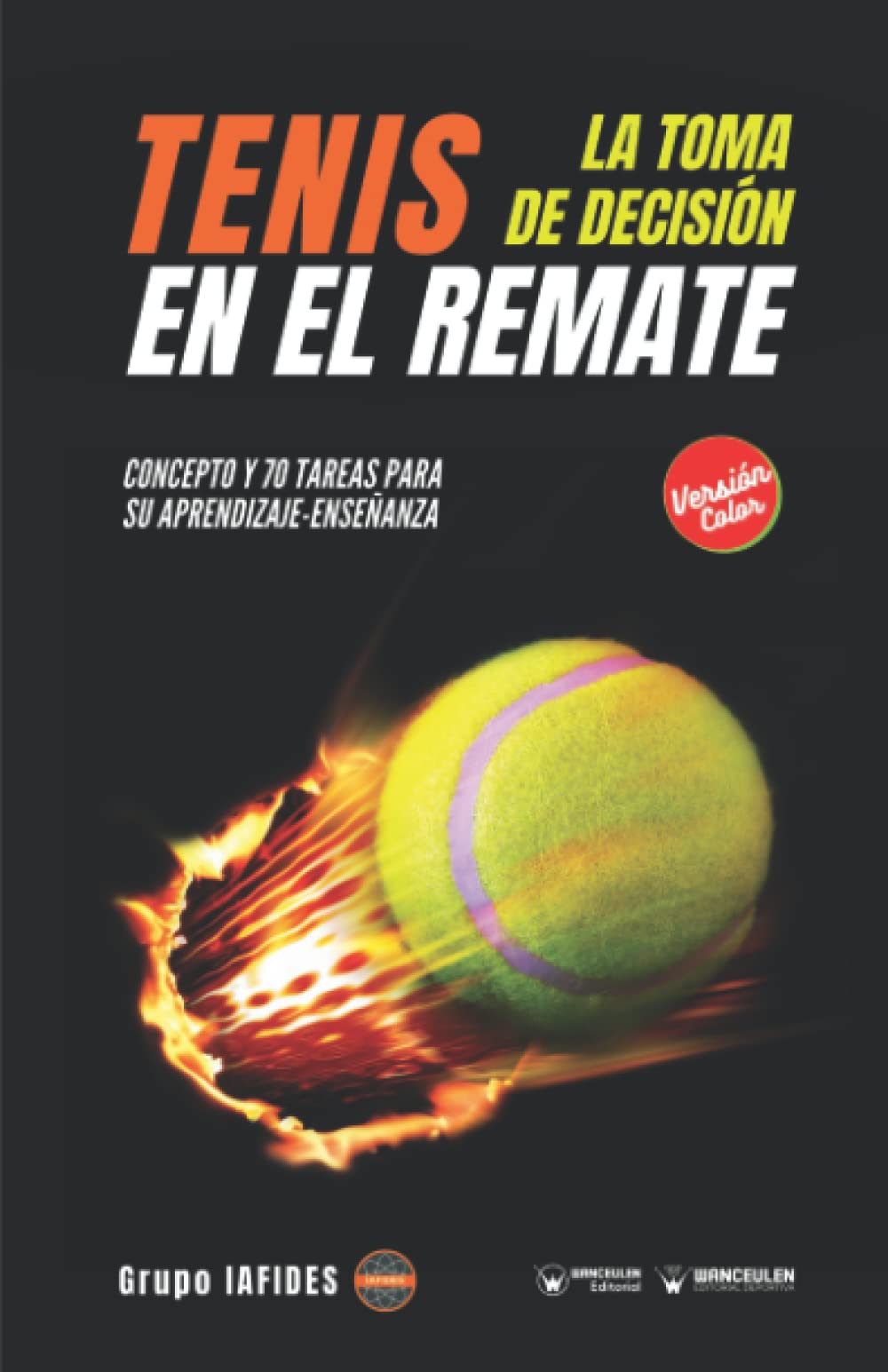 Tenis. La toma de decisión en el remate: Concepto y 70 tareas para su aprendizaje-enseñanza (Edición Color) Study Guides