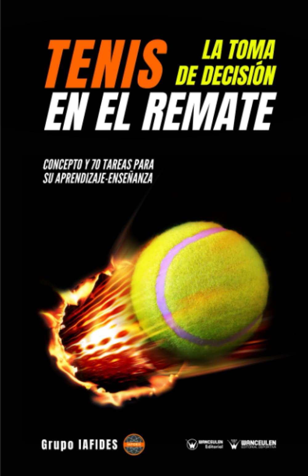 Tenis. La toma de decisión en el remate: Concepto y 70 tareas para su aprendizaje-enseñanza Study Guides