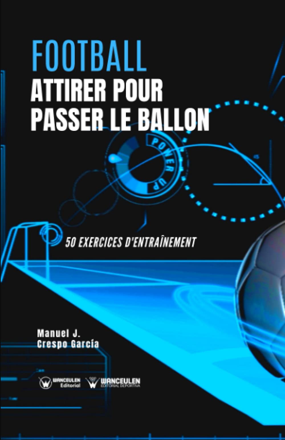 Football. Attirer pour passer le ballon: 50 exercices d'entraînement: 50 execrases d'entraînement Study Guides