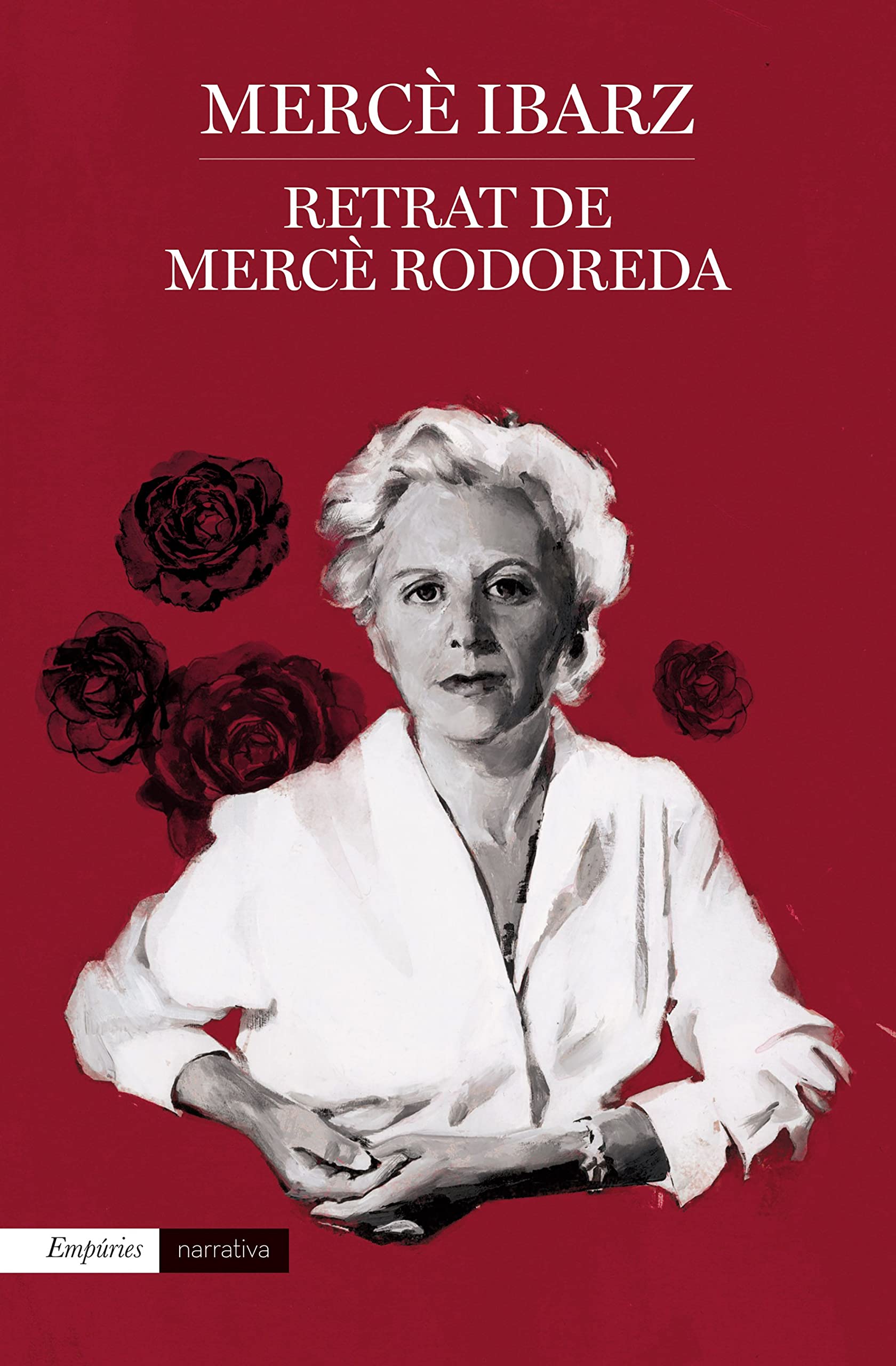Retrat de Mercè Rodoreda (EMPURIES NARRATIVA, Band 595) Contemporary literature