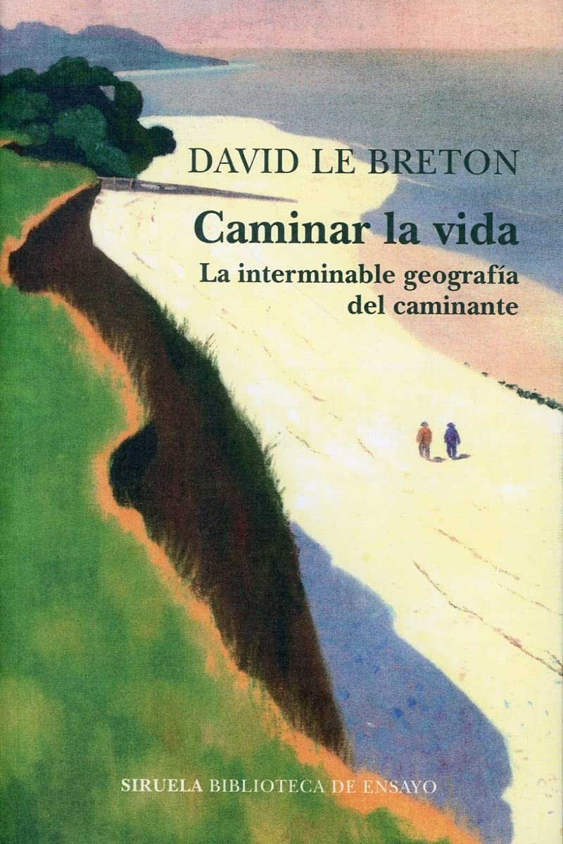 Caminar la vida: La interminable geografía del caminante (Biblioteca de Ensayo / Serie mayor, Band 126) Books