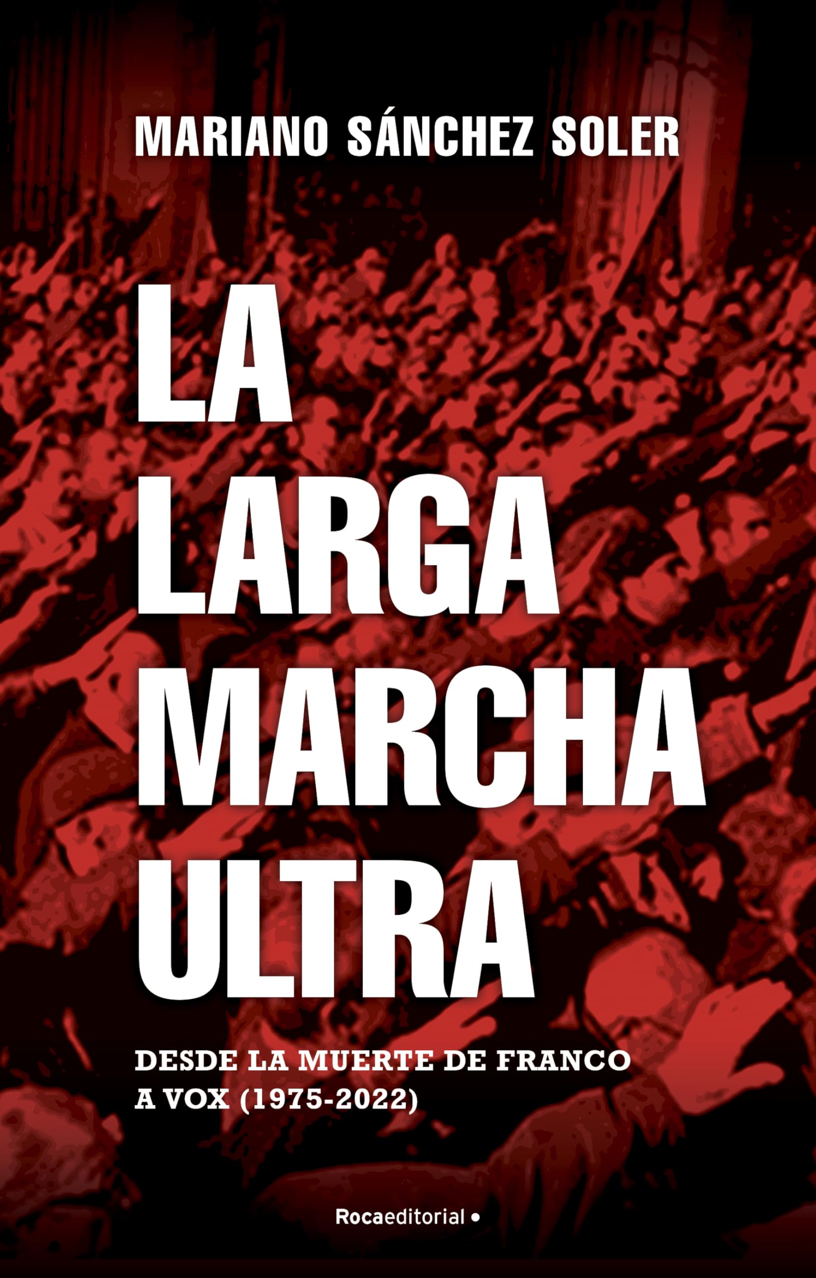 La larga marcha ultra: Desde la muerte de Franco a Vox (1975-2022) (No ficción) Social Sciences