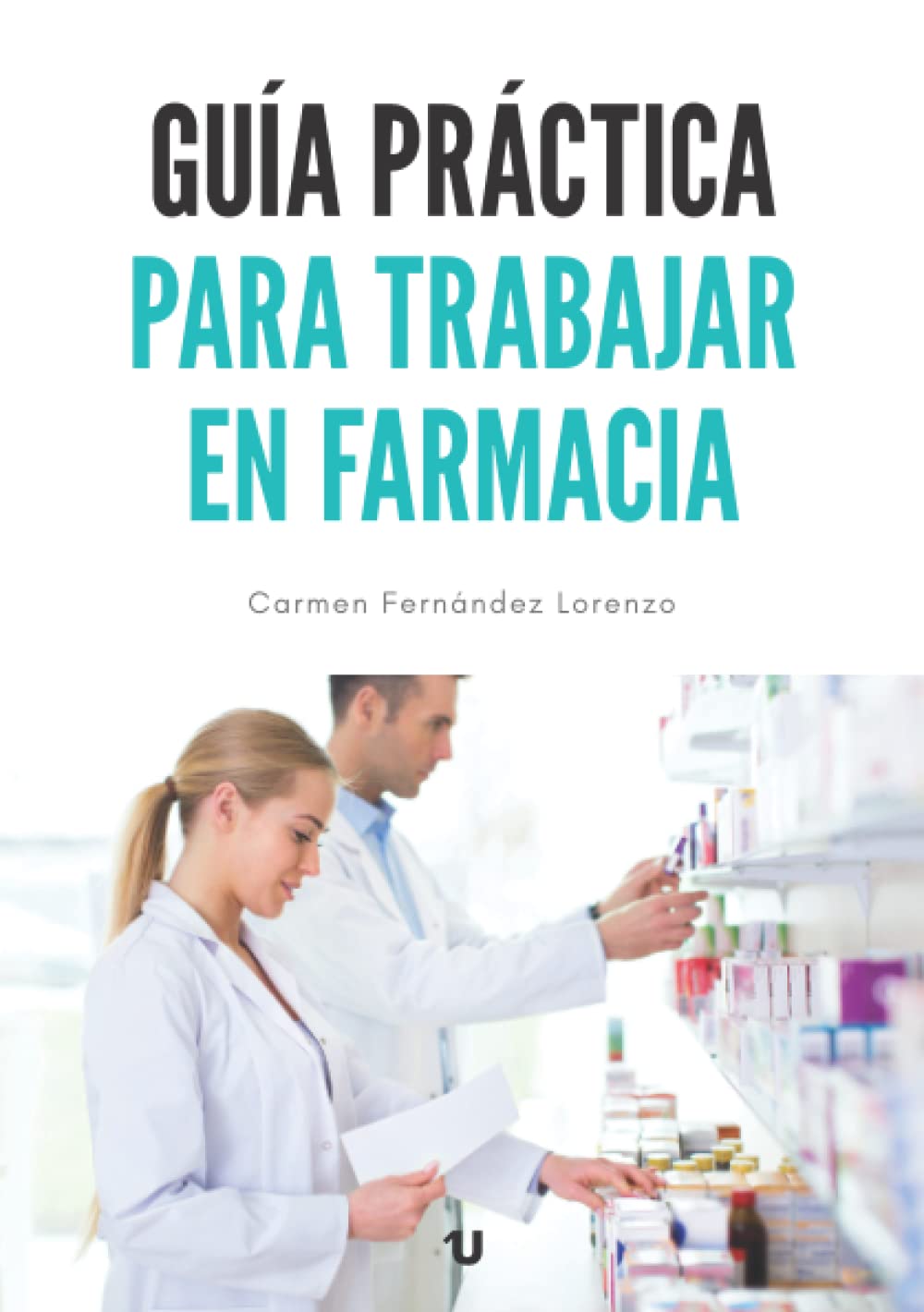 Guía Práctica para trabajar en farmacia Medicine