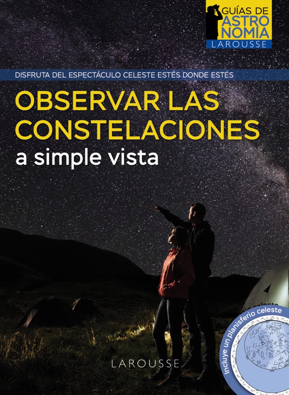 Observar las constelaciones a simple vista (LAROUSSE - Libros Ilustrados/ Prácticos - Ocio y naturaleza - Astronomía - Guías de Astronomía) Leisure, Home & Garden