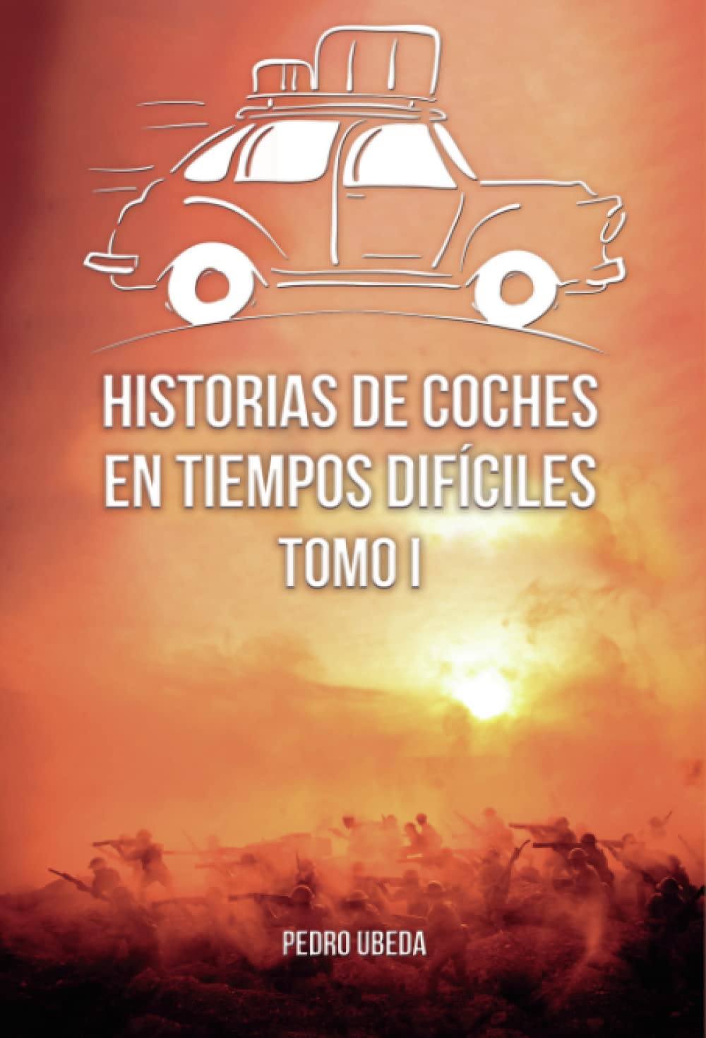 Historias de coches en tiempos difíciles. Tomo I Politics & History