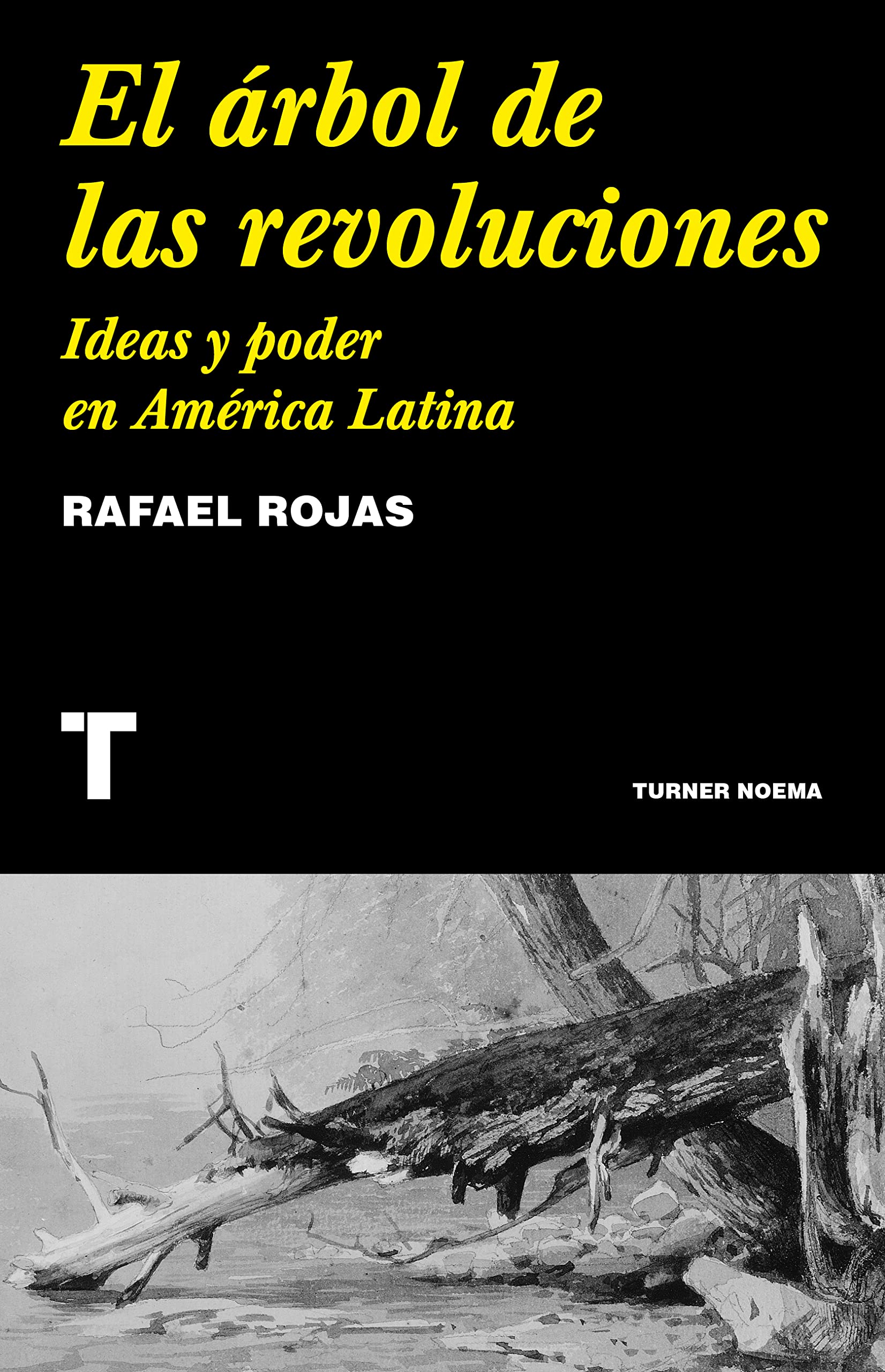 El árbol de las revoluciones: Ideas y poder en América Latina (Noema) Books