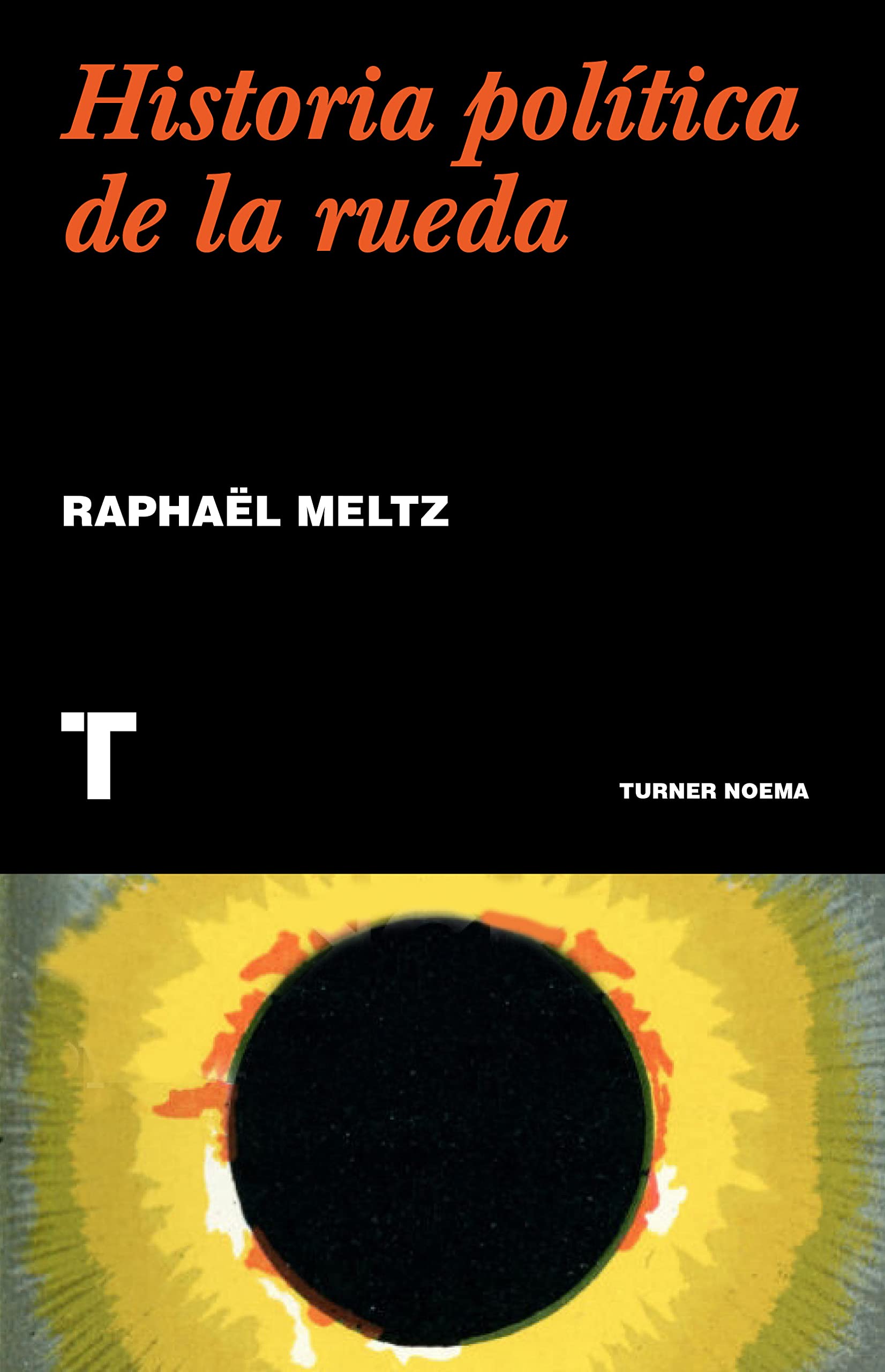 Una historia política de la rueda (Noema) Books