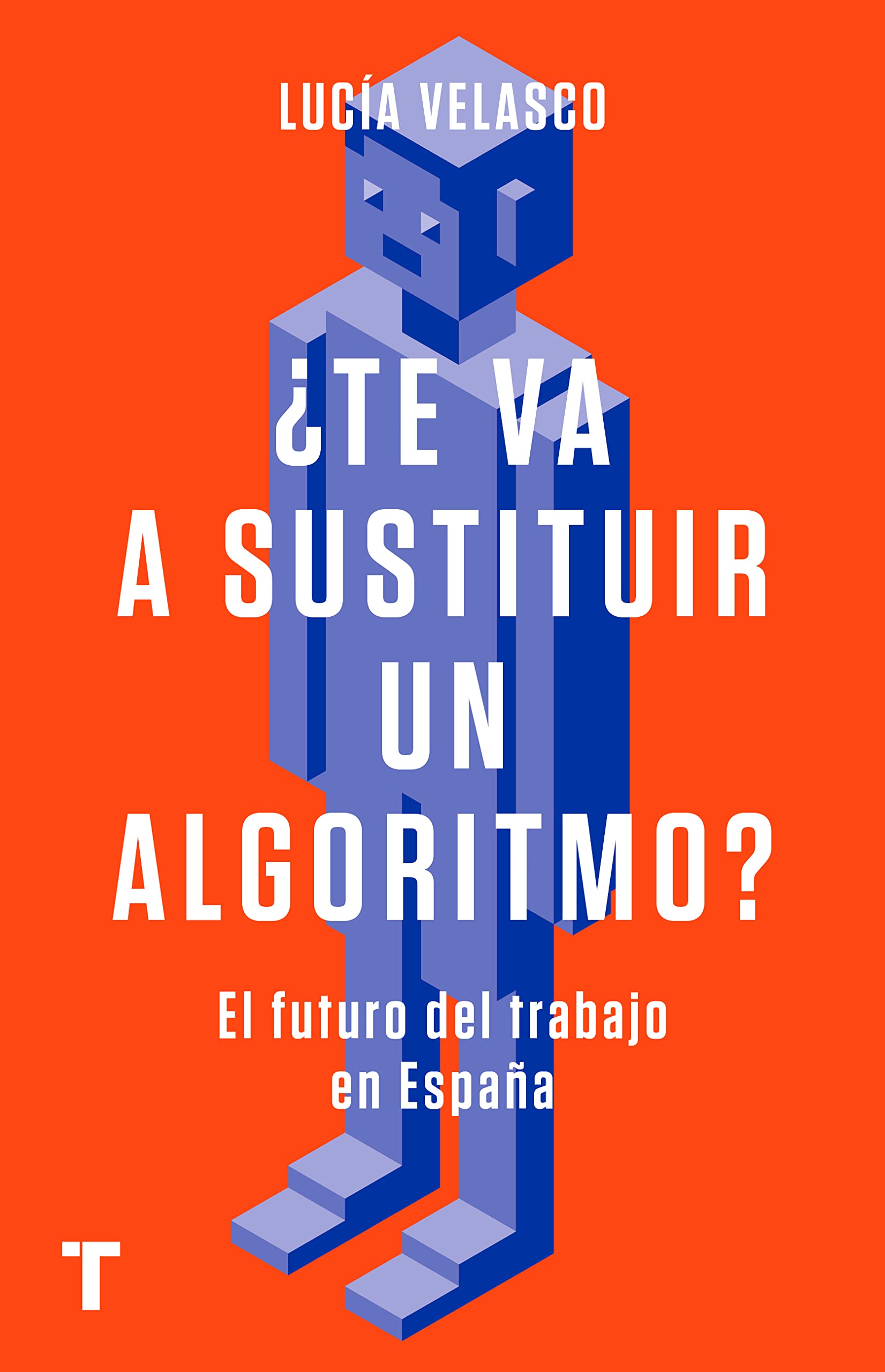 ¿Te va a sustituir un algoritmo?: El futuro del trabajo en España (El cuarto de las maravillas) Books