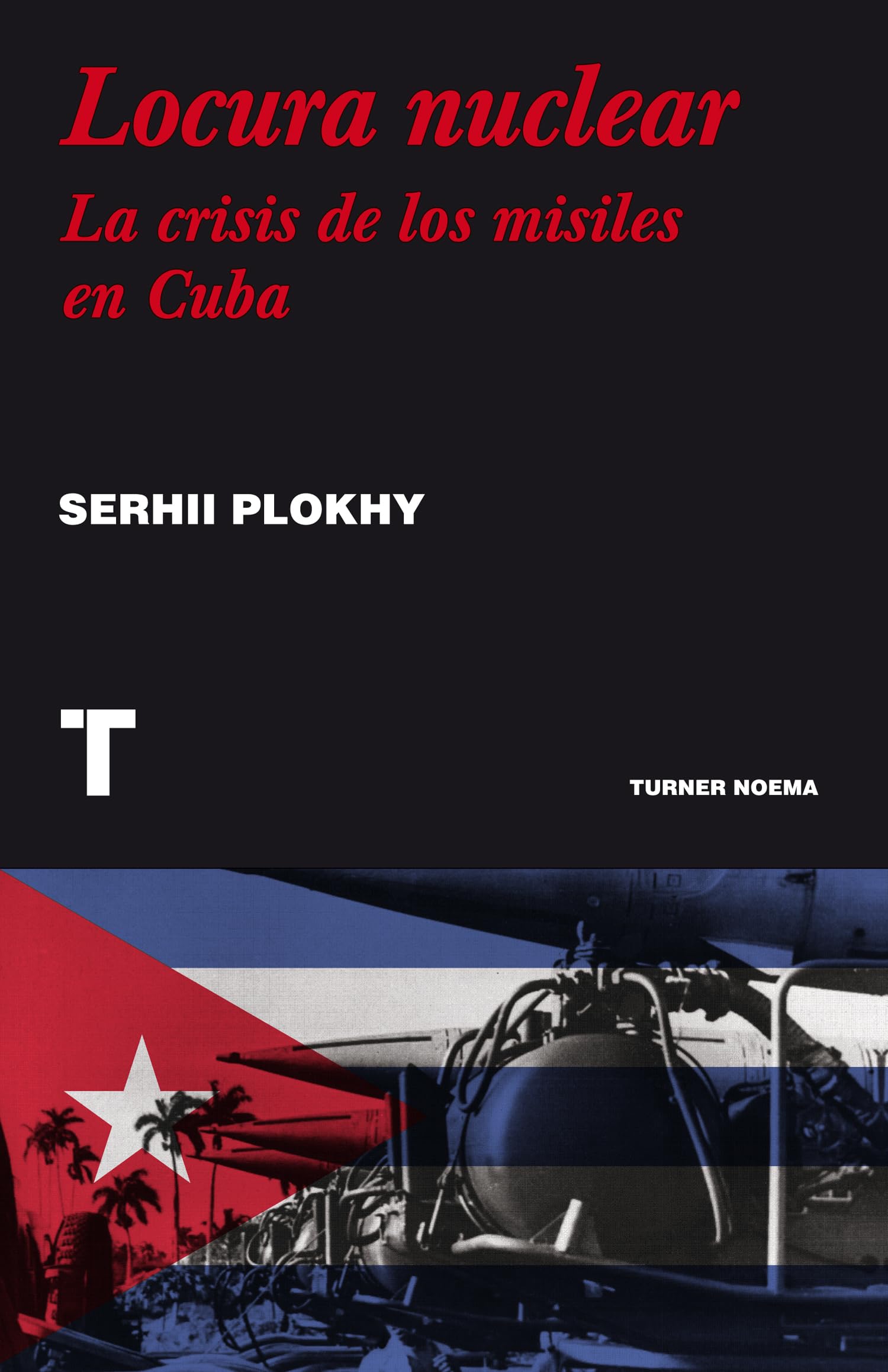 Locura nuclear: Una historia de la crisis de los misiles en Cuba book