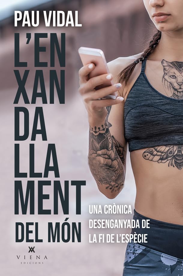 L'enxandallament del món: Una crònica desenganyada de la fi de l'espècie (Carta blanca, Band 48) Books