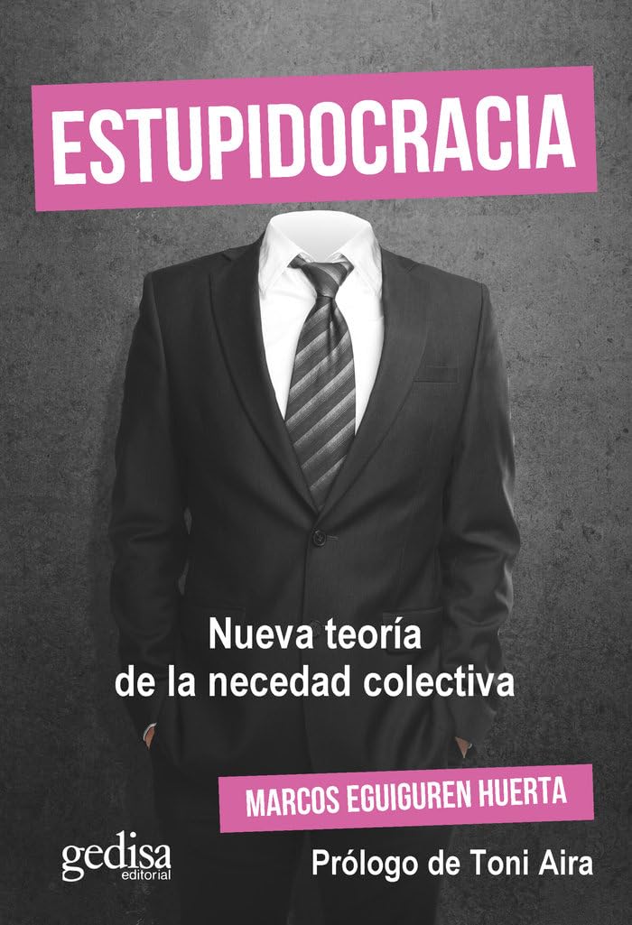 Estupidocracia: Nueva teoría de la necedad colectiva (Libertad y cambio, Band 143) Philosophy