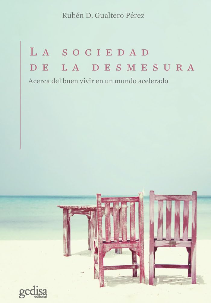 La sociedad de la desmesura: Acerca del buen vivir en un mundo acelerado (Libertad y Cambio, Band 144) Philosophy