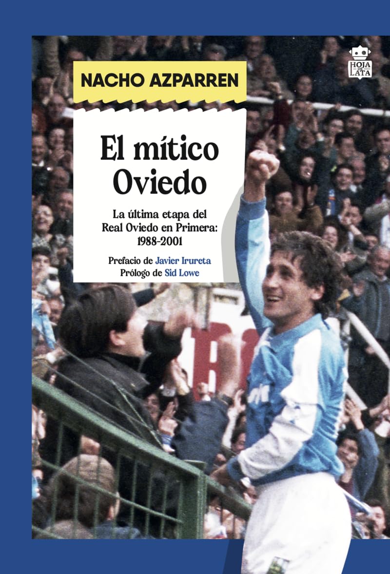El mítico Oviedo: La última etapa del Real Oviedo en Primera (1988-2001) book
