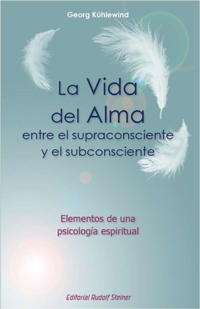 LA VIDA DEL ALMA ENTRE EL SUPRACONSCIENTE Y EL SUBCONSCIENTE: ELEMENTOS DE UNA PSICOLOGÍA ESPIRITUAL book