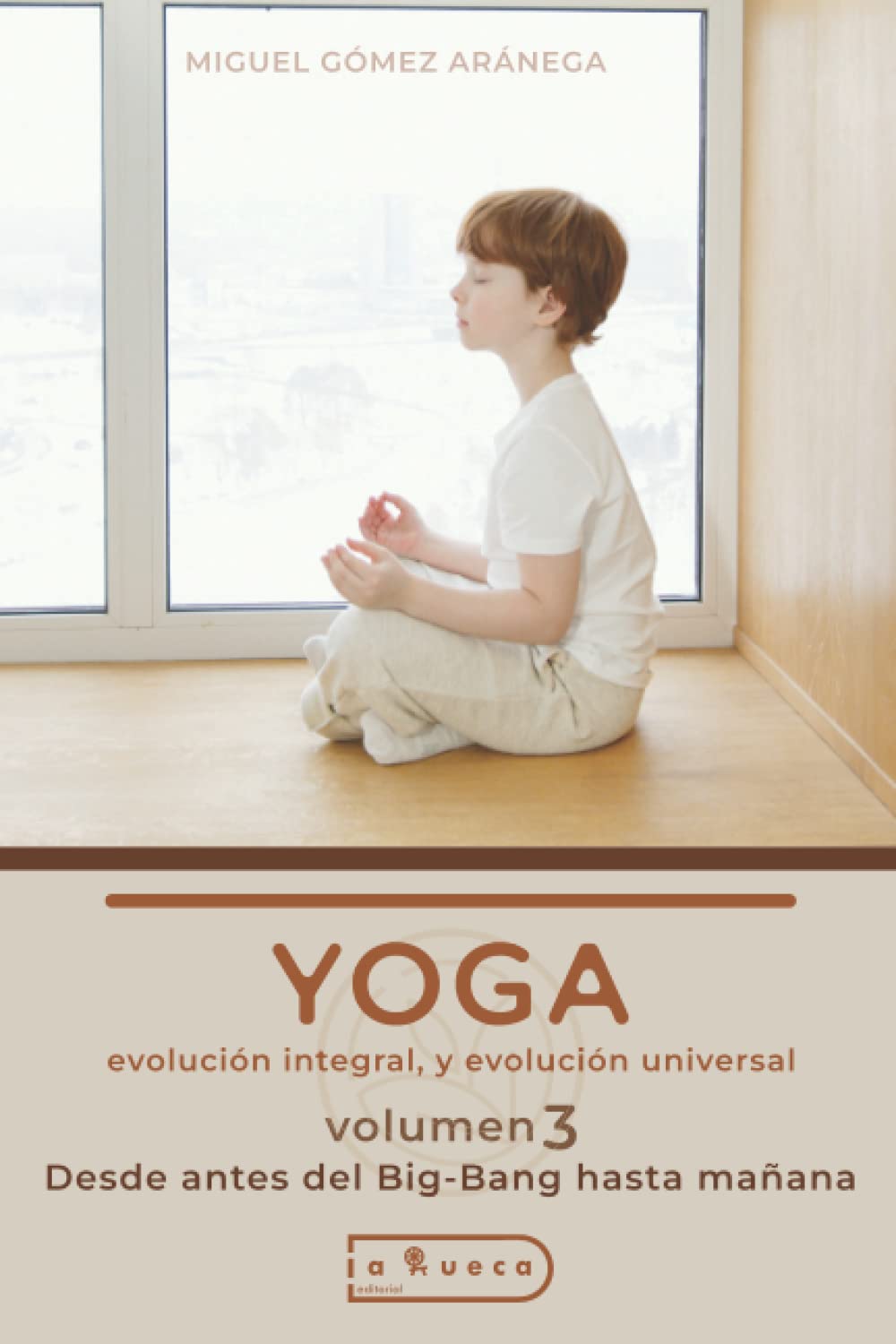 Yoga - Volumen 3 - Evolución integral y evolución universal - Desde antes del Big-Bang hasta mañana: - Desde antes del Big-Bang hasta mañana: Volumen III-Desde antes del Big-Bang hasta mañana Health, Nutrition & Fitness
