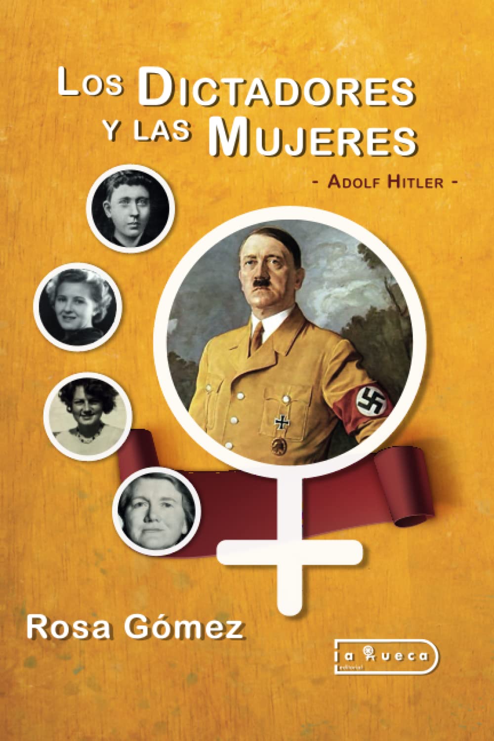 Los dictadores y las mujeres. Adolf Hitler.: Hitler y las mujeres Books