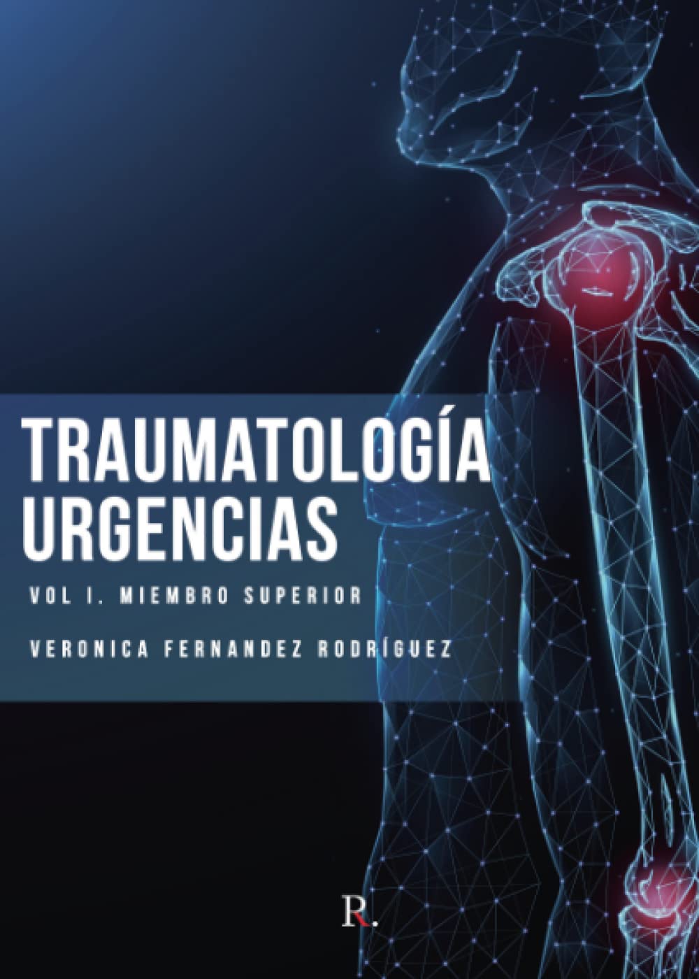 Traumatología en Urgencias: Volumen I: Miembro Superior Medicine