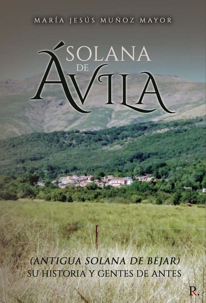 SOLANA DE AVILA ANTIGUA SOLANA DE BEJAR SU HISTORIA Y GENTE Books