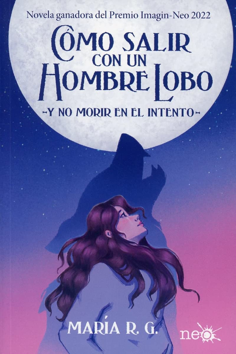 Cómo salir con un hombre lobo y no morir en el intento / How to Go Out with a Werewolf and Not Die Trying book