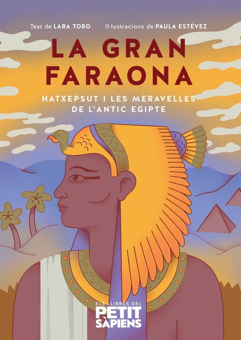 La gran faraona: Hatxepsut i les meravelles de l'Antic Egipte (Els llibres del Petit Sàpiens, Band 4) Novels & Short Stories