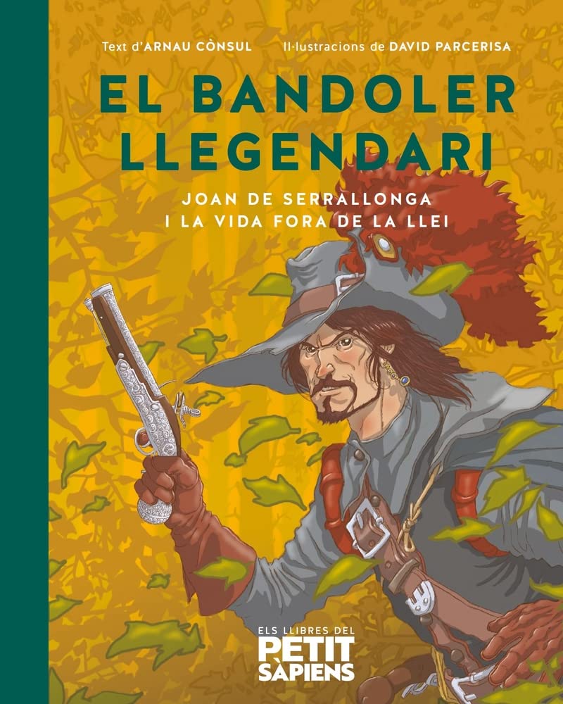 El bandoler llegendari: Joan de Serrallonga i la vida fora de la llei (Els llibres del Petit Sàpiens, Band 5) Novels & Short Stories