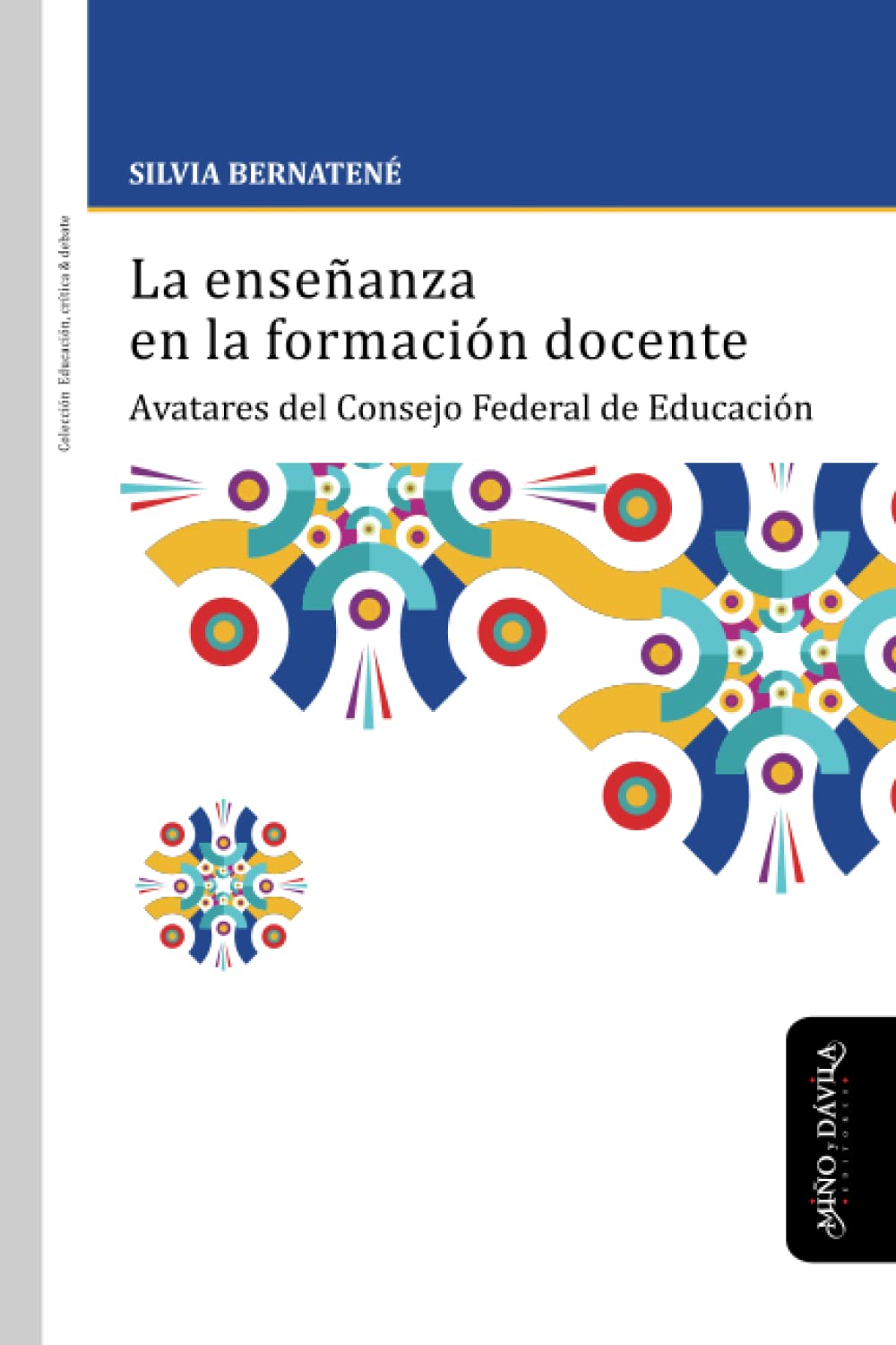 La enseñanza en la formación docente: Avatares del Consejo Federal de Educación (Educación, crítica y debate, Band 66) Education & Training
