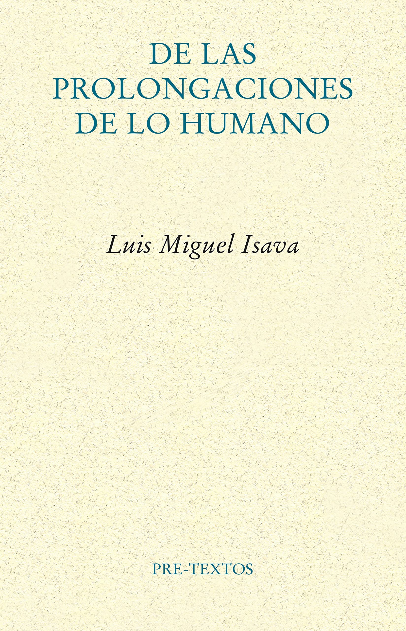 De las prolongaciones de lo humano: Artefactos culturales y protocolos de la experiencia book