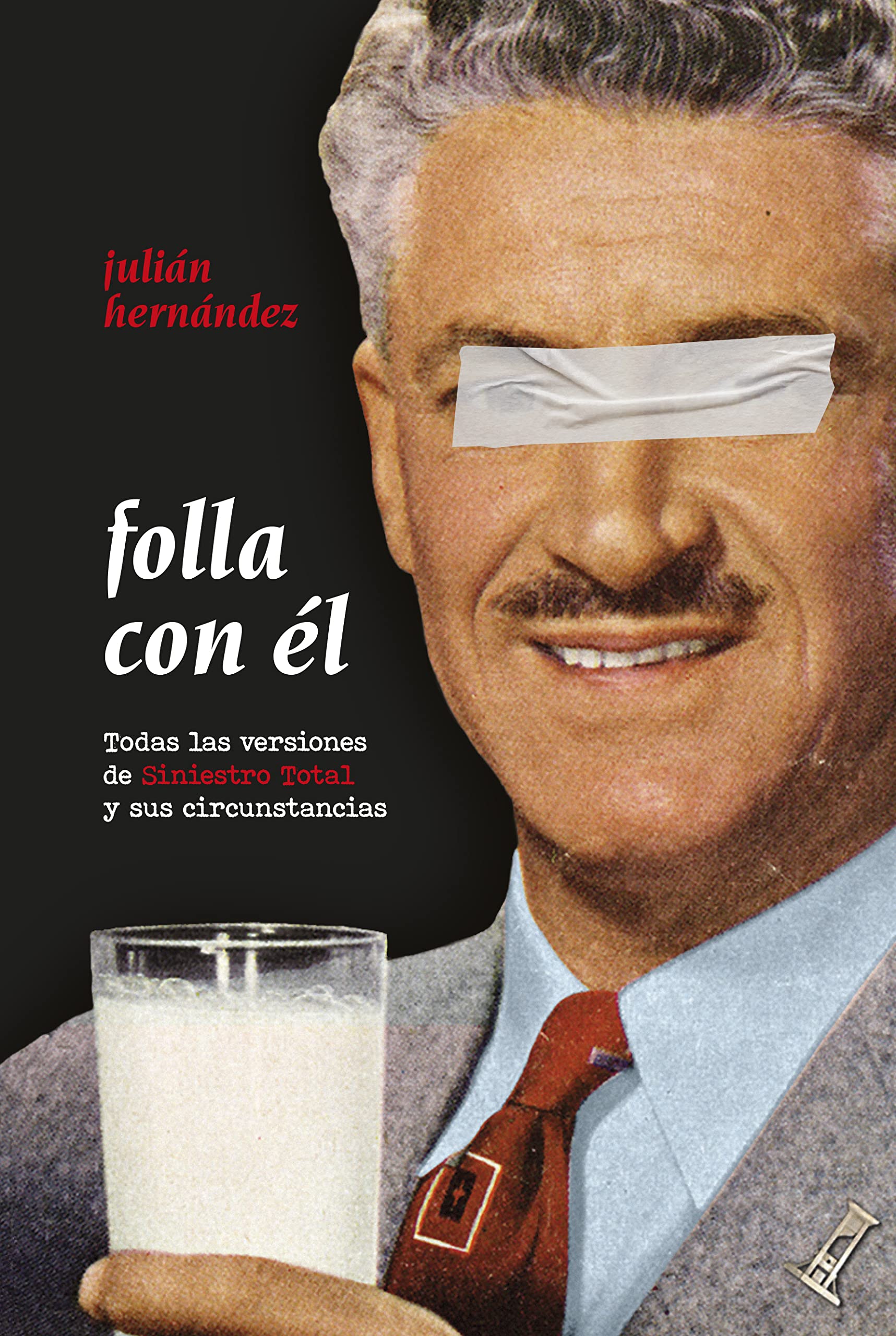 Folla con él: Todas las versiones de Siniestro Total y sus circunstancias Sheet Music