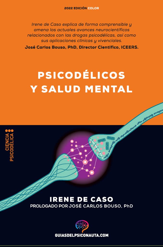 Psicodélicos y salud mental: Aplicaciones terapéuticas y neurociencia de la psilocibina; LSD; DMT y MDMA. (Guías del Psiconauta) Natural Sciences