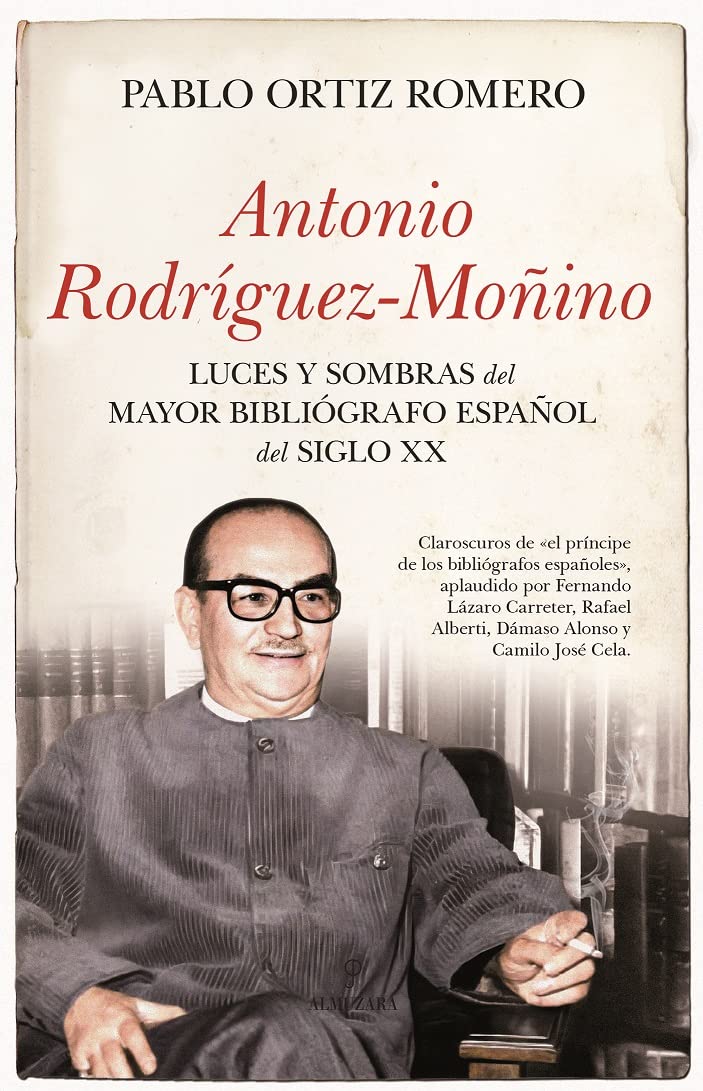 Antonio Rodríguez-Moñino: Luces y sombras del mayor bibliógrafo español del siglo XX book