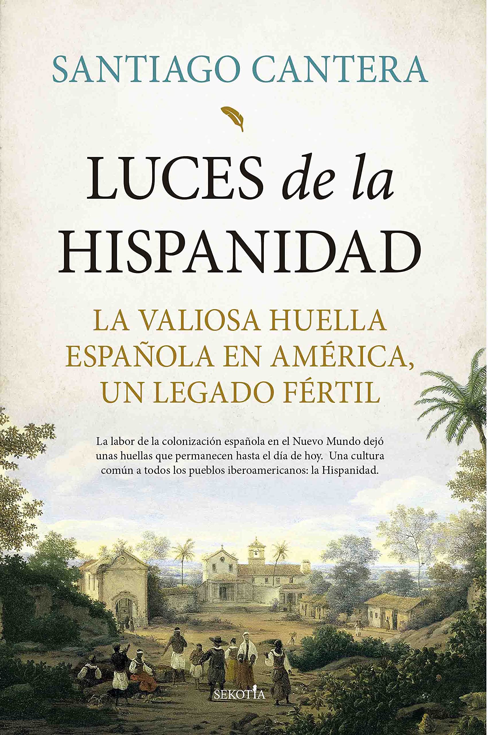 Luces de la Hispanidad: La valiosa huella española en América, un legado fértil (Biblioteca de Historia) Books