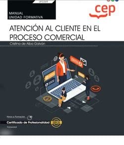 Manual. Atención al cliente en el proceso comercial (Transversal: UF0349). Certificados de profesionalidad book