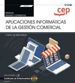 Manual. Aplicaciones informáticas de la gestión comercial (Transversal: UF0351). Certificados de profesionalidad Books